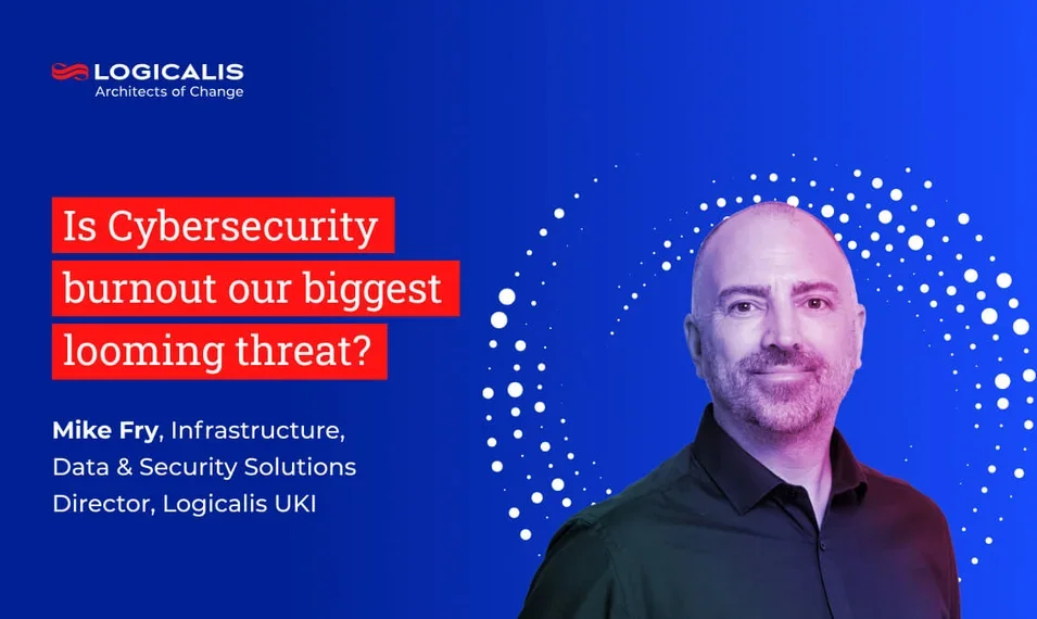 Cybersecurity burnout our biggest looming threat 
